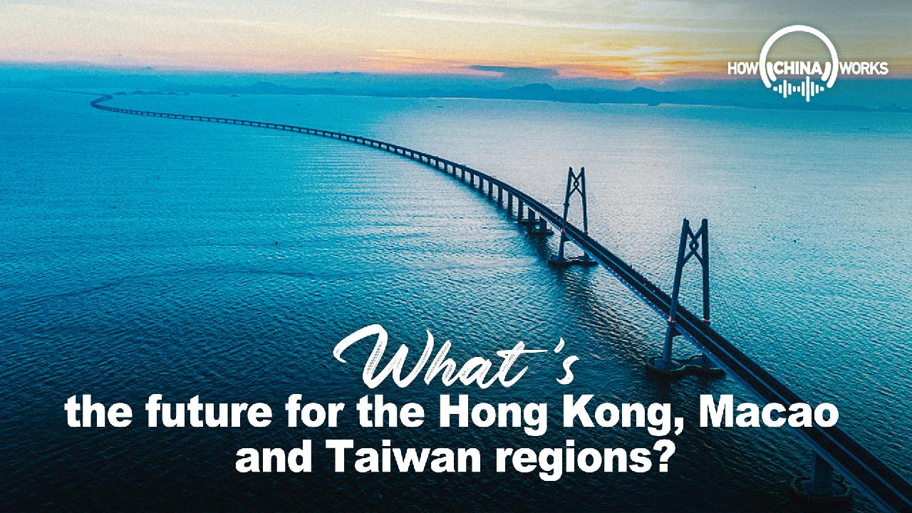 What's the future for the Hong Kong, Macao and Taiwan regions?